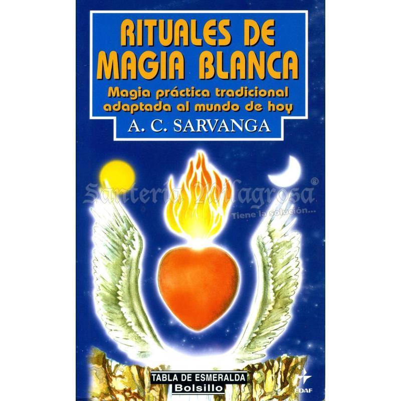 LIBRO Rituales Magia Blanca (Magia practica...) (A.C. Sarvanga) (Ef) (HAS)