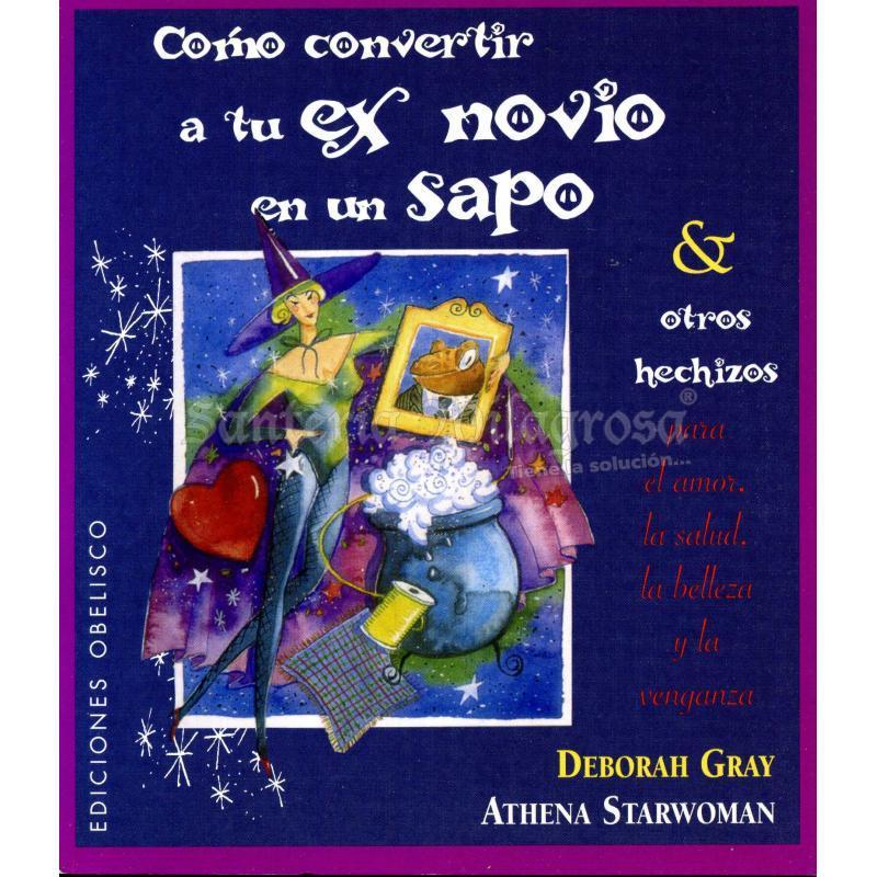 LIBRO Como Convertir a tu Ex Novio en un Sapo (Starwoman) (O)