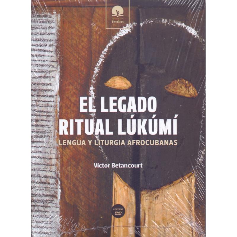 Libro El legado Ritual Lukumi (Victor Betancourt) (Coleccion Iroko)Lengua y Liturgia Afrocubanas (Aurelia)(Contiene DVD)