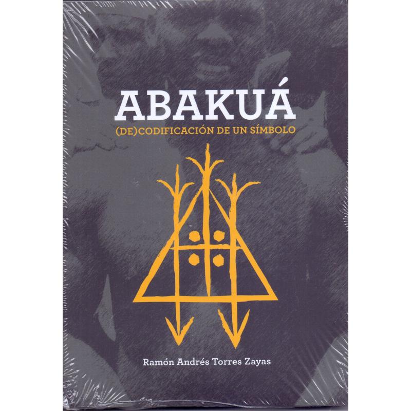 Libro Abakua (Ramon Andres torres Zayas) (Coleccion Iroko)(Aurelia)(Contiene DVD)Codificacion de un Simbolo