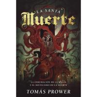 Libro La Santa Muerte: La Exhumacion de La Magia y El Mistic...